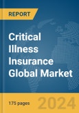 Critical Illness Insurance Global Market Report 2024- Product Image