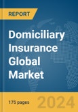 Domiciliary Insurance Global Market Report 2024- Product Image