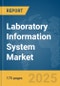 Laboratory Information System Market Report 2025 - Product Image