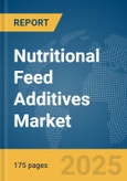 Nutritional Feed Additives Market Report 2025- Product Image