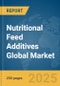 Nutritional Feed Additives Global Market Report 2024 - Product Image