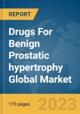 Drugs For Benign Prostatic hypertrophy Global Market Report 2024- Product Image