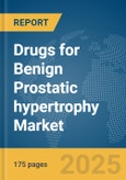 Drugs for Benign Prostatic hypertrophy Market Report 2025- Product Image