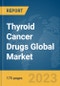 Thyroid Cancer Drugs Global Market Report 2023 - Product Image