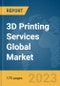 3D Printing Services Global Market Report 2023 - Product Image