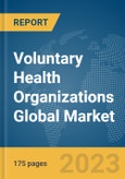 Voluntary Health Organizations Global Market Report 2024- Product Image