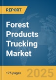 Forest Products Trucking Market Report 2025- Product Image