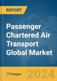 Passenger Chartered Air Transport Global Market Report 2024- Product Image