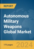 Autonomous Military Weapons Global Market Report 2024- Product Image