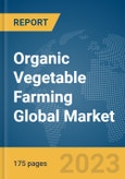 Organic Vegetable Farming Global Market Report 2024- Product Image