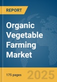 Organic Vegetable Farming Market Report 2025- Product Image