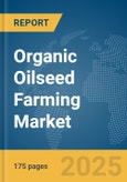 Organic Oilseed Farming Market Report 2025- Product Image