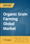 Organic Grain Farming Global Market Report 2025 - Product Image