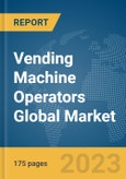 Vending Machine Operators Global Market Report 2024- Product Image