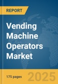 Vending Machine Operators Market Report 2025- Product Image