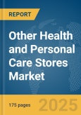 Other Health and Personal Care Stores Market Report 2025- Product Image