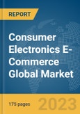 Consumer Electronics E-Commerce Global Market Report 2024- Product Image