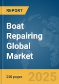 Boat Repairing Global Market Report 2025- Product Image