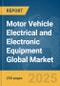 Motor Vehicle Electrical and Electronic Equipment Global Market Report 2025 - Product Thumbnail Image