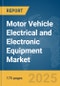 Motor Vehicle Electrical and Electronic Equipment Market Report 2025 - Product Image
