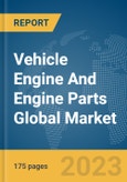 Vehicle Engine And Engine Parts Global Market Report 2024- Product Image