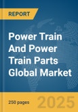 Power Train And Power Train Parts Global Market Report 2025- Product Image