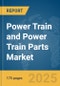 Power Train and Power Train Parts Market Report 2025 - Product Thumbnail Image