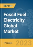 Fossil Fuel Electricity Global Market Report 2024- Product Image