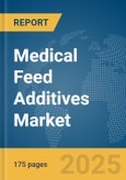 Medical Feed Additives Market Report 2025- Product Image