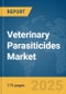 Veterinary Parasiticides Market Report 2025 - Product Image