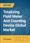 Totalizing Fluid Meter And Counting Device Global Market Report 2024 - Product Image