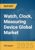 Watch, Clock, Measuring Device Global Market Report 2025- Product Image