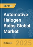 Automotive Halogen Bulbs Global Market Report 2025- Product Image
