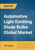Automotive Light Emitting Diode (LED) Bulbs Global Market Report 2025- Product Image