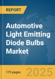 Automotive Light Emitting Diode (LED) Bulbs Market Report 2025- Product Image