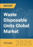 Waste Disposable Units Global Market Report 2025- Product Image