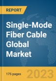 Single-Mode Fiber Cable Global Market Report 2024- Product Image
