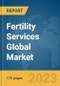 Fertility Services Global Market Report 2023 - Product Image