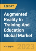 Augmented Reality In Training And Education Global Market Report 2024- Product Image