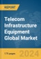 Telecom Infrastructure Equipment Global Market Report 2023 - Product Image