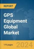GPS Equipment Global Market Report 2024- Product Image