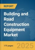 Building and Road Construction Equipment Market Report 2025- Product Image