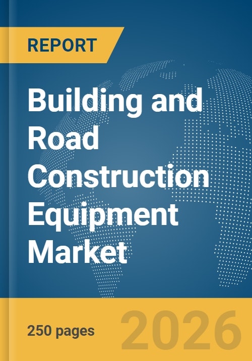 Building and Road Construction Equipment Market Report 2026