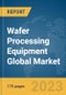 Wafer Processing Equipment Global Market Report 2024 - Product Thumbnail Image