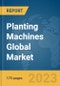 Planting Machines Global Market Report 2024 - Product Image