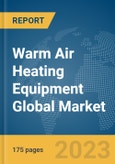 Warm Air Heating Equipment Global Market Report 2024- Product Image