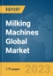 Milking Machines Global Market Report 2023 - Product Image