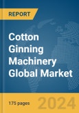 Cotton Ginning Machinery Global Market Report 2024- Product Image