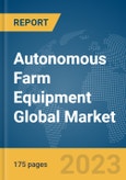 Autonomous Farm Equipment Global Market Report 2024- Product Image