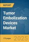 Tumor Embolization Devices Market Report 2025- Product Image